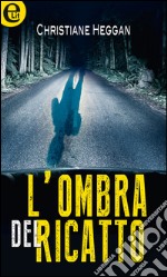 L'ombra del ricatto (eLit): eLit. E-book. Formato EPUB ebook