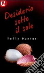 Desiderio sotto il sole (eLit): eLit. E-book. Formato EPUB ebook