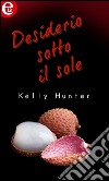 Desiderio sotto il sole (eLit): eLit. E-book. Formato EPUB ebook di Kelly Hunter