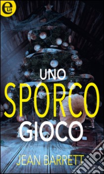 Uno sporco gioco (eLit): eLit. E-book. Formato EPUB ebook di Jean Barrett