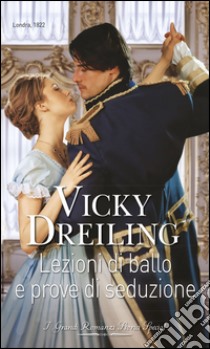 Lezioni di ballo e prove di seduzione: I Grandi Romanzi Storici Special. E-book. Formato EPUB ebook di Vicky Dreiling