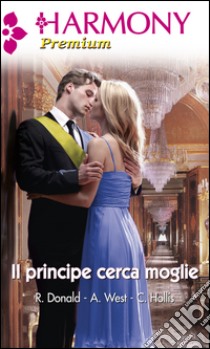 Il principe cerca moglie: Nobile sogno | Il principe degli scandali | I doveri di un principe. E-book. Formato EPUB ebook di Robyn Donald