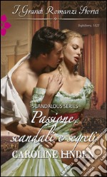 Passione, scandali e segreti: I Grandi Romanzi Storici. E-book. Formato EPUB ebook