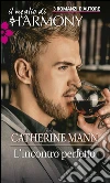 L'incontro perfetto: Tentata dal milionario | L'onore del milionario | Agli ordini del milionario. E-book. Formato EPUB ebook di Catherine Mann