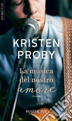 La musica del nostro amore: Harmony Romance. E-book. Formato EPUB ebook