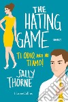 Ti odio, anzi no, ti amo!. E-book. Formato EPUB ebook di Sally Thorne