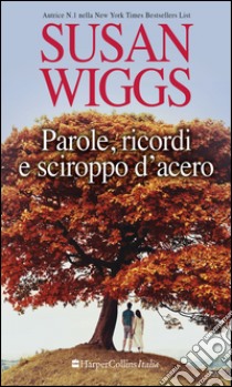 Parole, ricordi e sciroppo d'acero. E-book. Formato EPUB ebook di Susan Wiggs