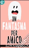 Un fantasma per amico (eLit): eLit. E-book. Formato EPUB ebook di Judith McWilliams