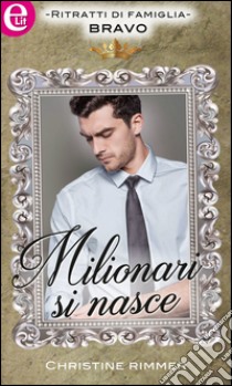 Milionari si nasce (eLit): Russell | Jonas | Marsh. E-book. Formato EPUB ebook di Christine Rimmer