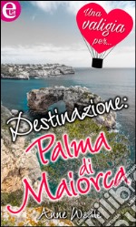 Destinazione: Palma di Maiorca (eLit): eLit. E-book. Formato EPUB