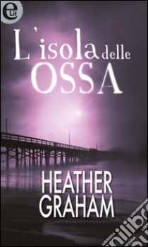 L'isola delle ossa (eLit): eLit. E-book. Formato EPUB ebook di Heather Graham