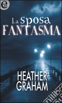 La sposa fantasma (eLit): eLit. E-book. Formato EPUB ebook di Heather Graham