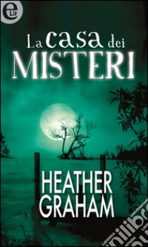 La casa dei misteri (eLit): eLit. E-book. Formato EPUB ebook di Heather Graham