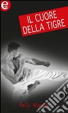 Il cuore della tigre (eLit): eLit. E-book. Formato EPUB ebook di Kelly Hunter