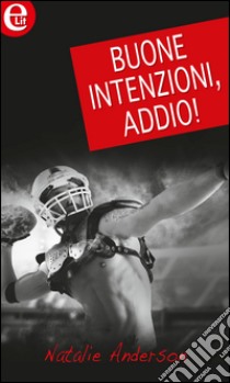 Buone intenzioni, addio! (eLit): eLit. E-book. Formato EPUB ebook di Natalie Anderson