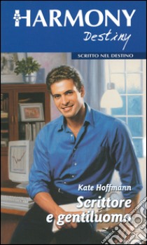 Scrittore e gentiluomo: Harmony Destiny. E-book. Formato EPUB ebook di Kate Hoffmann