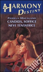 Candida, soffice neve tentatrice: Harmony Destiny. E-book. Formato EPUB ebook