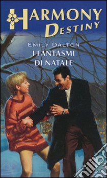 I fantasmi di Natale: Harmony Destiny. E-book. Formato EPUB ebook di Emily Dalton