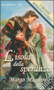 L'isola della speranza: I Grandi Romanzi Storici. E-book. Formato EPUB ebook di Margo Maguire