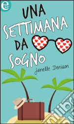 Una settimana da sogno (eLit): eLit. E-book. Formato EPUB ebook