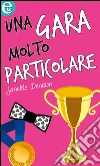 Una gara molto particolare (eLit). E-book. Formato EPUB ebook di Janelle Denison
