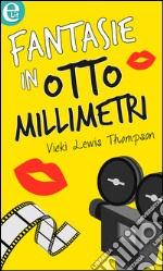 Fantasie in otto millimetri (eLit): eLit. E-book. Formato EPUB ebook