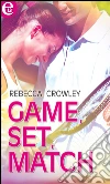 Game, set, match (eLit). E-book. Formato EPUB ebook di Rebecca Crowley