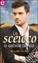 Lo sceicco in camice bianco (eLit): eLit. E-book. Formato EPUB ebook