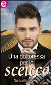 Una dottoressa per lo sceicco (eLit). E-book. Formato EPUB ebook di Meredith Webber
