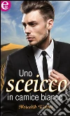 Uno sceicco in camice bianco (eLit). E-book. Formato EPUB ebook di Meredith Webber