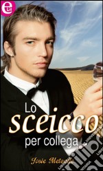 Lo sceicco per collega (eLit): eLit. E-book. Formato EPUB