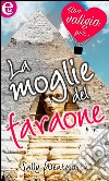 La moglie del faraone (eLit): eLit. E-book. Formato EPUB ebook di Sally Wentworth