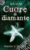 Sea Glass - Cuore di diamante: eLit. E-book. Formato EPUB ebook