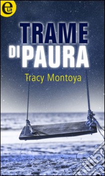 Trame di paura (eLit): eLit. E-book. Formato EPUB ebook di Tracy Montoya