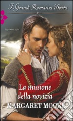 La missione della novizia: I Grandi Romanzi Storici. E-book. Formato EPUB