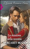 La missione della novizia: I Grandi Romanzi Storici. E-book. Formato EPUB ebook