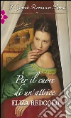 Per il cuore di un'attrice: I Grandi Romanzi Storici. E-book. Formato EPUB ebook di Eliza Redgold