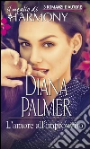 L'amore all'improvviso: Rosa d'inverno | Un milionario in incognito | Il fiore del desiderio. E-book. Formato EPUB ebook di Diana Palmer
