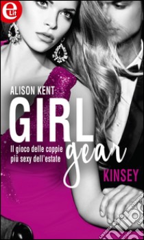 Girl-Gear: Kinsey (eLit): eLit. E-book. Formato EPUB ebook di Alison Kent