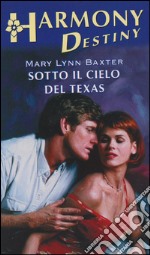 Sotto il cielo del Texas: Harmony Destiny. E-book. Formato EPUB ebook