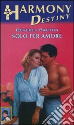 Solo per amore: Harmony Destiny. E-book. Formato EPUB ebook