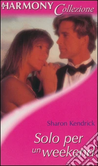 Solo per un weekend: Harmony Collezione. E-book. Formato EPUB ebook