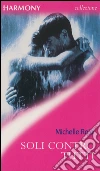 Soli contro tutti: Harmony Collezione. E-book. Formato EPUB ebook di Michelle Reid