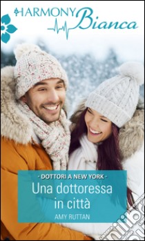 Una dottoressa in città: Harmony Bianca. E-book. Formato EPUB ebook di Amy Ruttan