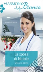 La sposa di Natale: Harmony Bianca. E-book. Formato EPUB ebook