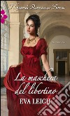 La maschera del libertino: I Grandi Romanzi Storici. E-book. Formato EPUB ebook di Eva Leigh