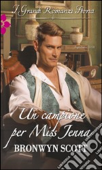 Un campione per Miss Jenna: I Grandi Romanzi Storici. E-book. Formato EPUB ebook