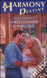 Corteggiando il pericolo: Harmony Destiny. E-book. Formato EPUB ebook