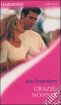 Grazie, nonno!: Harmony Collezione. E-book. Formato EPUB ebook di Judy Christenberry