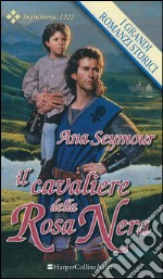 Il cavaliere della rosa nera: I Grandi Romanzi Storici. E-book. Formato EPUB ebook